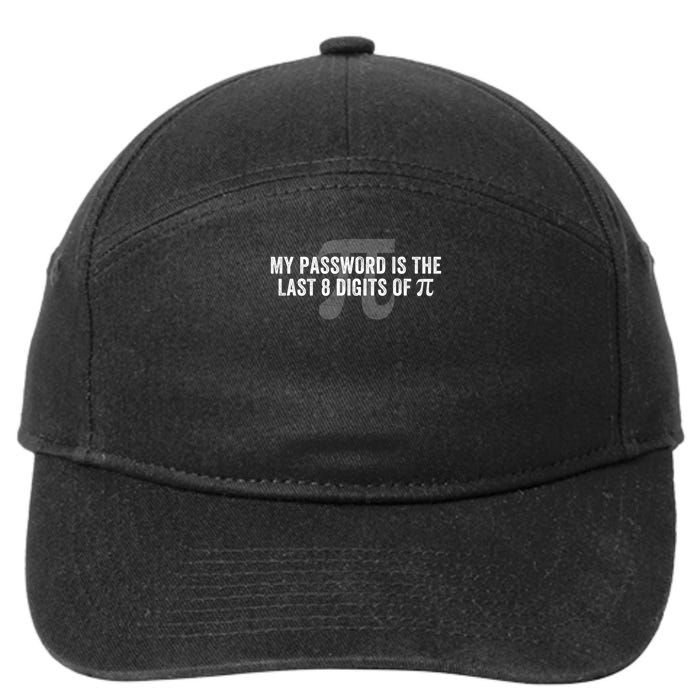 My Password Is The Last 8 Digits of Pi Engineer Funny Math Geek Nerdy Math Nerd  7-Panel Snapback Hat