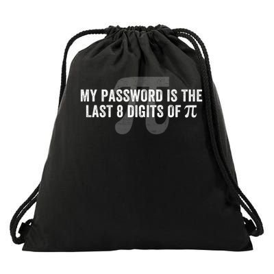 My Password Is The Last 8 Digits of Pi Engineer Funny Math Geek Nerdy Math Nerd  Drawstring Bag