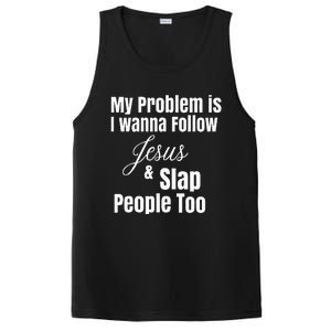 My Problem Is I Wanna Follow Jesus & Slap People Too PosiCharge Competitor Tank