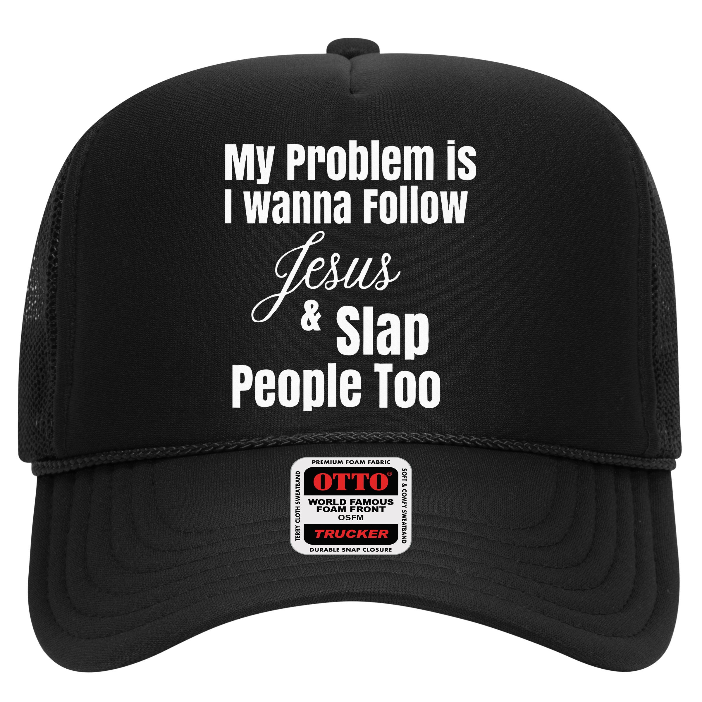 My Problem Is I Wanna Follow Jesus & Slap People Too Hat