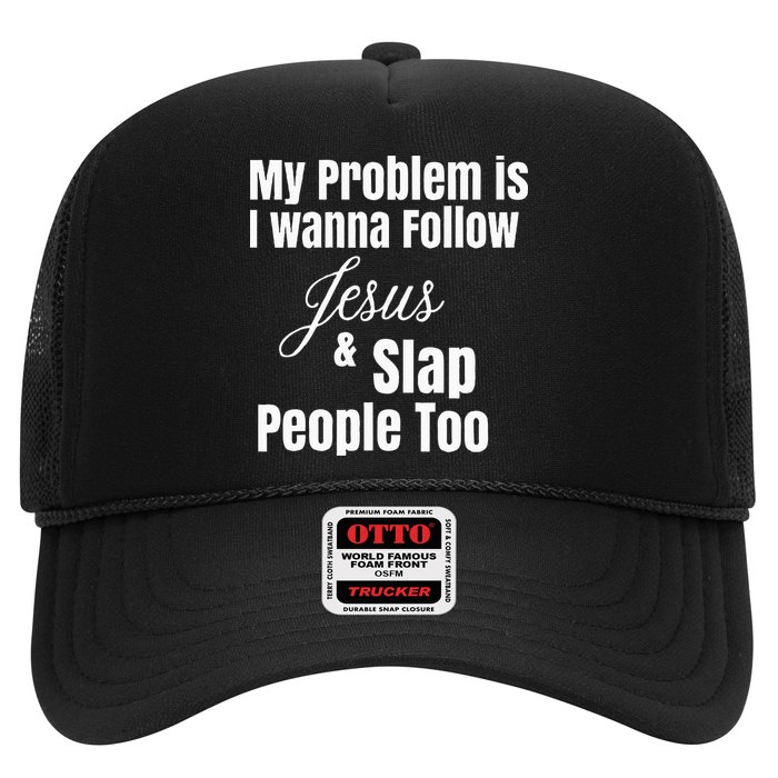 My Problem Is I Wanna Follow Jesus & Slap People Too Hat