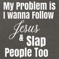 My Problem Is I Wanna Follow Jesus & Slap People Too Cotton Canvas Backpack