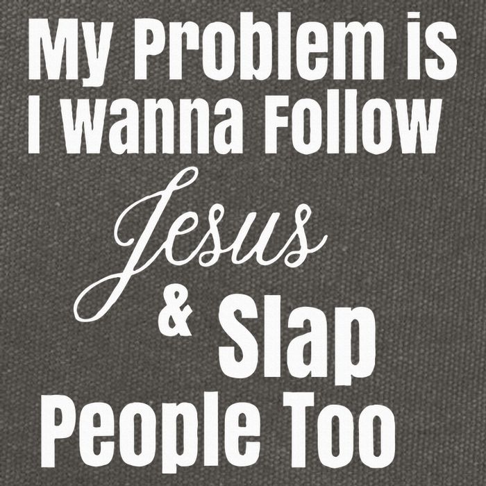 My Problem Is I Wanna Follow Jesus & Slap People Too Cotton Canvas Backpack