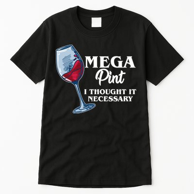 Mega Pint I Thought It Necessary Tall T-Shirt