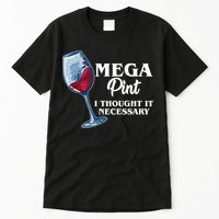 Mega Pint I Thought It Necessary Tall T-Shirt