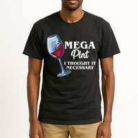 Mega Pint I Thought It Necessary Tall T-Shirt