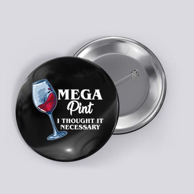 Mega Pint I Thought It Necessary Button