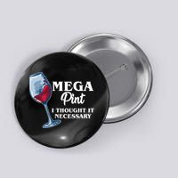 Mega Pint I Thought It Necessary Button