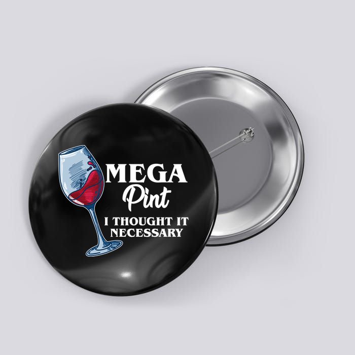 Mega Pint I Thought It Necessary Button