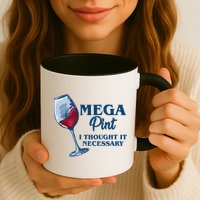 Mega Pint I Thought It Necessary Mug