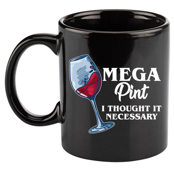 Mega Pint I Thought It Necessary 11oz C Handle Ceramic Mug