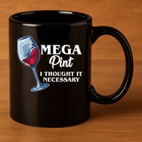 Mega Pint I Thought It Necessary 11oz C Handle Ceramic Mug