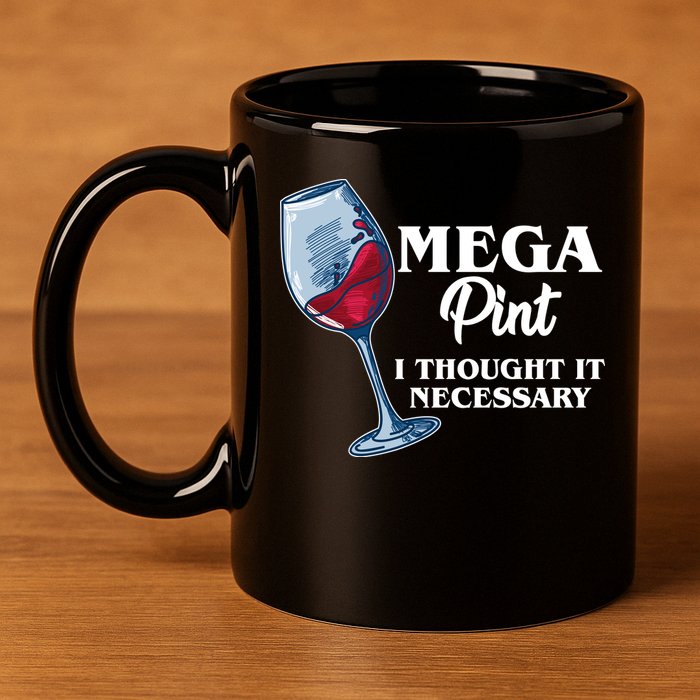 Mega Pint I Thought It Necessary 11oz C Handle Ceramic Mug