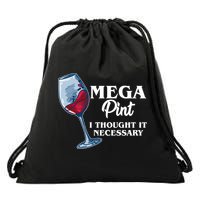 Mega Pint I Thought It Necessary Drawstring Bag