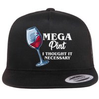 Mega Pint I Thought It Necessary Flatbill Hat
