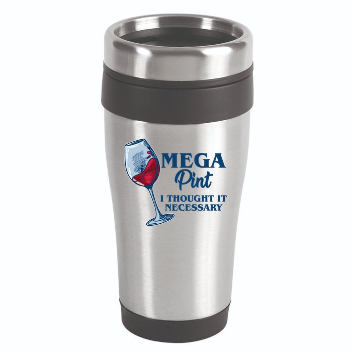 Mega Pint I Thought It Necessary 16oz Travel Tumbler