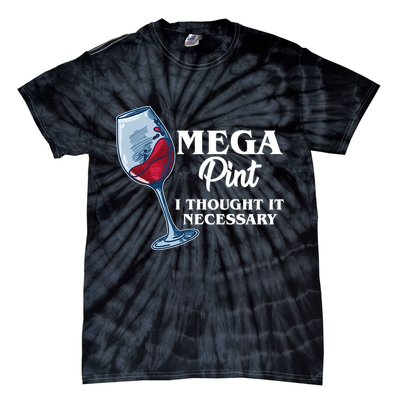 Mega Pint I Thought It Necessary Tie-Dye T-Shirt