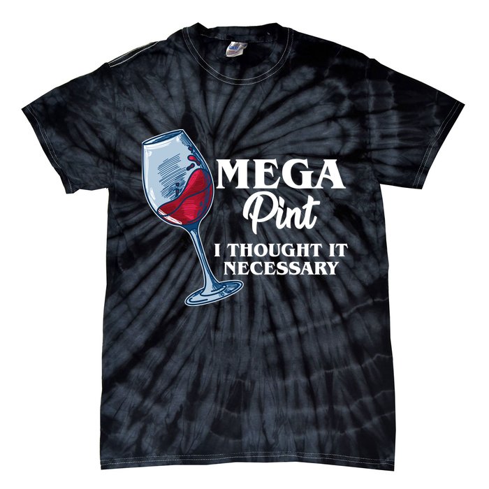 Mega Pint I Thought It Necessary Tie-Dye T-Shirt