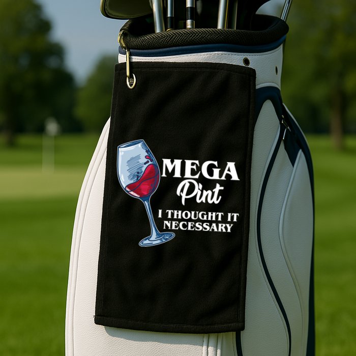 Mega Pint I Thought It Necessary Golf Towel