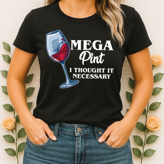 Mega Pint I Thought It Necessary Womens T-Shirt