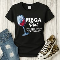 Mega Pint I Thought It Necessary Womens T-Shirt