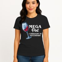 Mega Pint I Thought It Necessary Womens T-Shirt