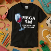 Mega Pint I Thought It Necessary Kids T-Shirt