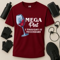 Mega Pint I Thought It Necessary Performance Shirt