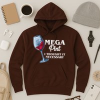 Mega Pint I Thought It Necessary Hoodie