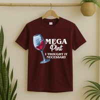Mega Pint I Thought It Necessary T-Shirt