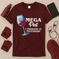 Mega Pint I Thought It Necessary T-Shirt