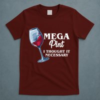 Mega Pint I Thought It Necessary T-Shirt