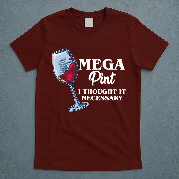 Mega Pint I Thought It Necessary T-Shirt
