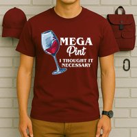 Mega Pint I Thought It Necessary T-Shirt