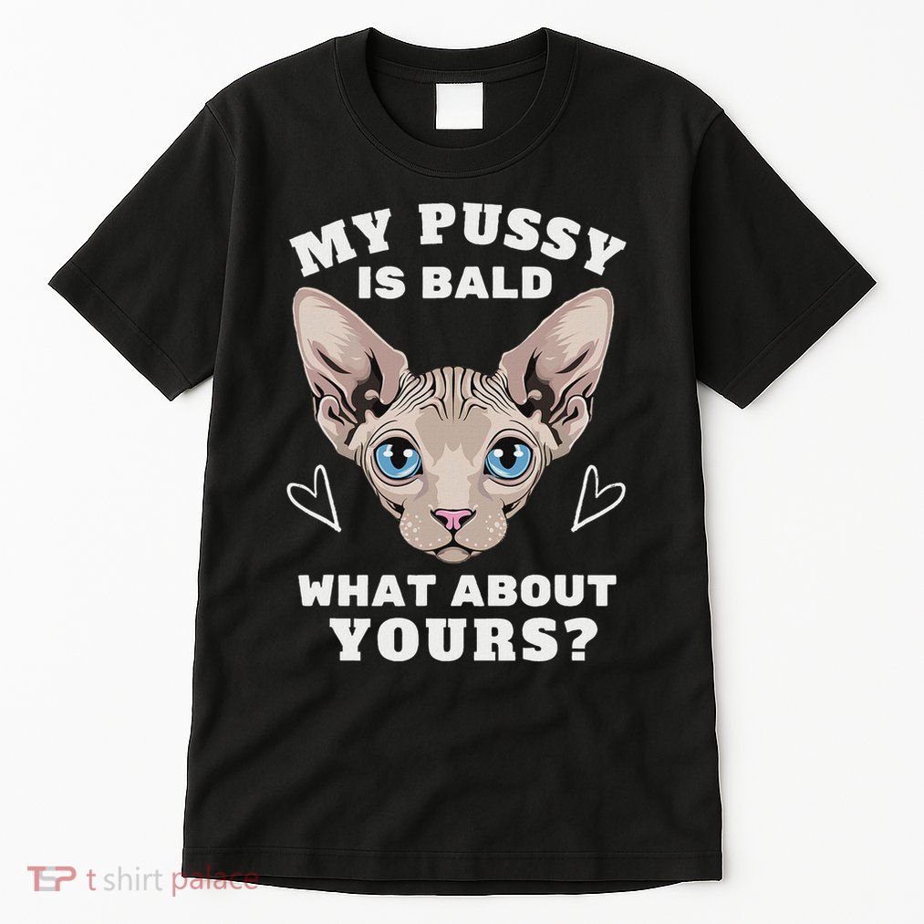 My Pussy Is Bald Adult Humor Funny Dirty Pun Joke Tall T-Shirt