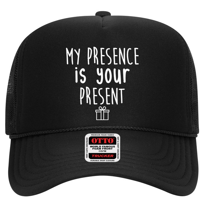 My Presence Is Your Present Funny Gift Trucker Hat