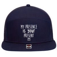 My Presence Is Your Present Funny Gift 7 Panel Mesh Trucker Snapback Hat