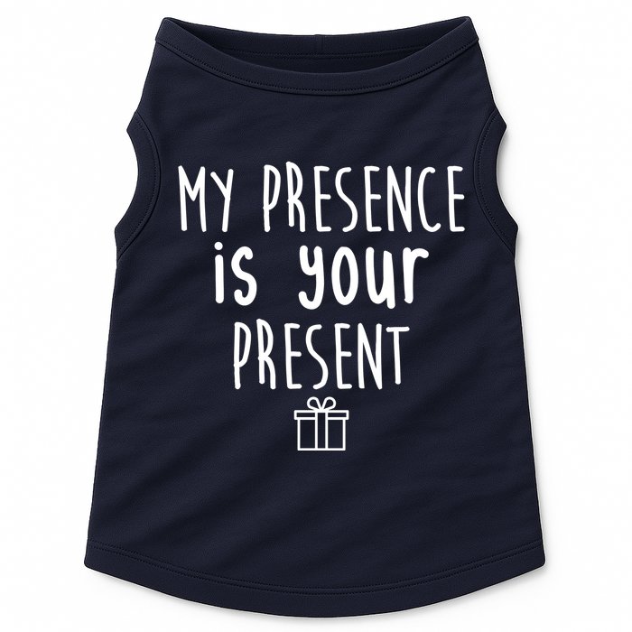 My Presence Is Your Present Funny Gift Doggie Tank