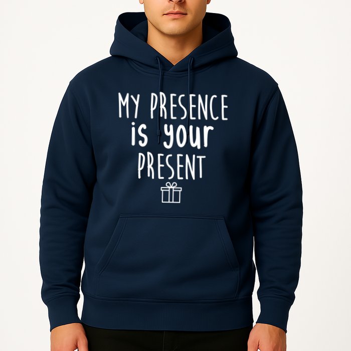My Presence Is Your Present Funny Gift Hoodie