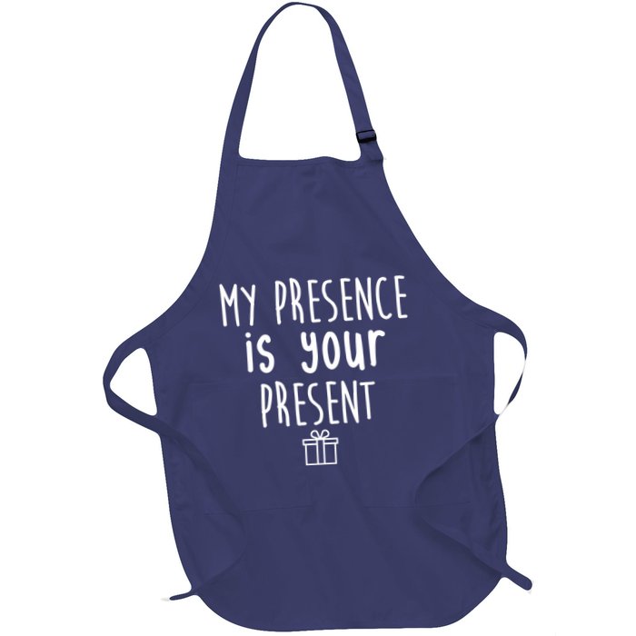 My Presence Is Your Present Funny Gift Full-Length Apron With Pockets