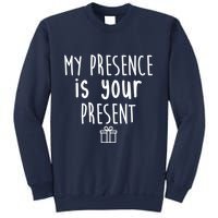 My Presence Is Your Present Funny Gift Sweatshirt