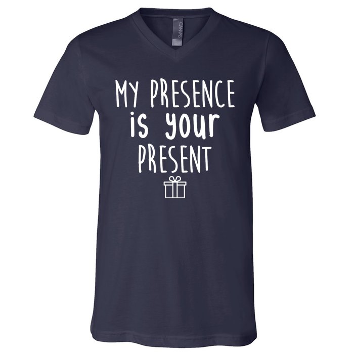 My Presence Is Your Present Funny Gift V-Neck T-Shirt