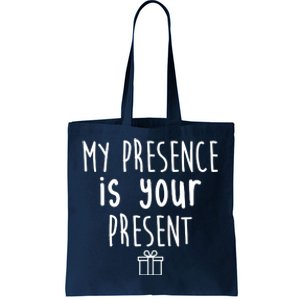 My Presence Is Your Present Funny Gift Tote Bag