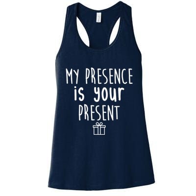 My Presence Is Your Present Funny Gift Womens Tank Top