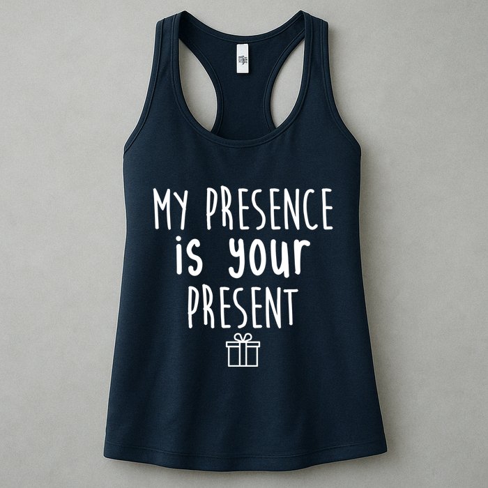 My Presence Is Your Present Funny Gift Womens Tank Top