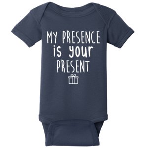 My Presence Is Your Present Funny Gift Baby Bodysuit