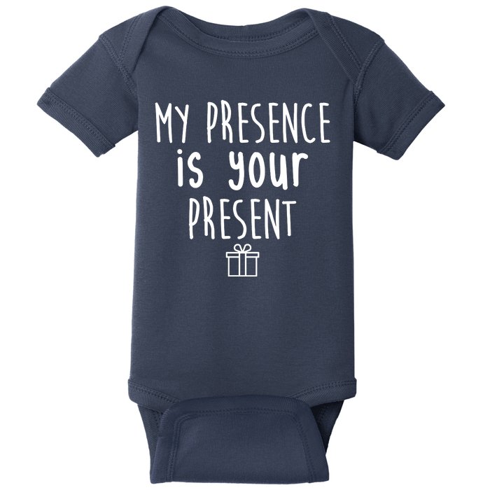 My Presence Is Your Present Funny Gift Baby Bodysuit