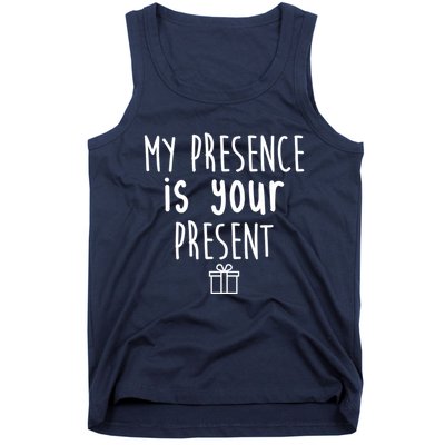 My Presence Is Your Present Funny Gift Tank Top