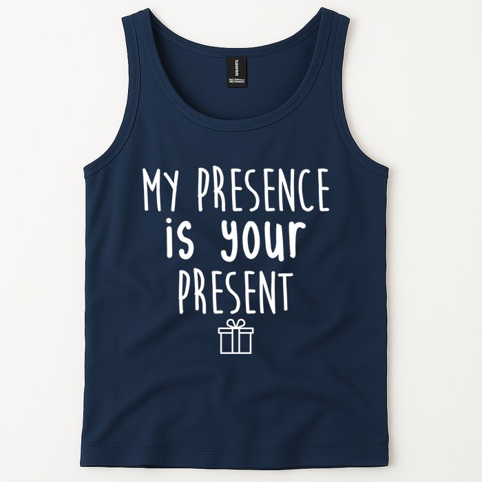 My Presence Is Your Present Funny Gift Tank Top