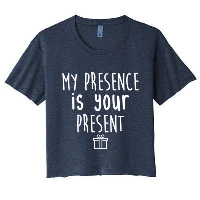 My Presence Is Your Present Funny Gift Crop Top